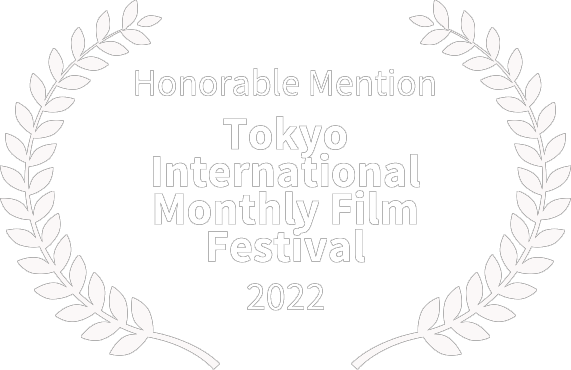 Tokyo International Monthly Film Festival 2022 – Honorable Mention